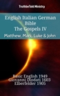 Image for English Italian German Bible - The Gospels IV - Matthew, Mark, Luke &amp; John: Basic English 1949 - Giovanni Diodati 1603 - Elberfelder 1905