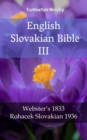Image for English Slovakian Bible III: Webster&#39;s 1833 - Rohacek Slovakian 1936.
