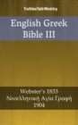 Image for English Greek Bible III: Webster&#39;s 1833 - Modern Greek 1904.