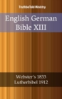 Image for English German Bible XIII: Webster&#39;s 1833 - Lutherbibel 1912.