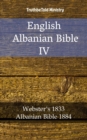 Image for English Albanian Bible IV: Webster&#39;s 1833 - Albanian Bible 1884.