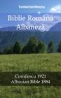 Image for Biblie Romana Albaneza: Cornilescu 1921 - Albanian Bible 1884.