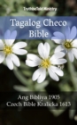 Image for Tagalog Checo Bible: Ang Bibliya 1905 - Czech Bible Kralicka 1613.