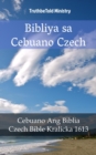 Image for Bibliya sa Cebuano Czech: Cebuano Ang Biblia - Czech Bible Kralicka 1613.