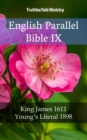 Image for English Parallel Bible IX: King James 1611 - Young&#39;s Literal 1898.