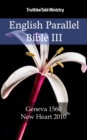Image for English Parallel Bible III: Geneva 1560 - New Heart 2010.