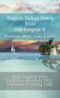 Image for English Italian Dutch Bible - The Gospels II - Matthew, Mark, Luke &amp; John: Basic English 1949 - La Bibbia Riveduta 1924 - Lutherse Vertaling 1648