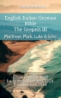 Image for English Italian German Bible - The Gospels III - Matthew, Mark, Luke &amp; John: Basic English 1949 - La Bibbia Riveduta 1924 - Lutherbibel 1545
