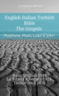 Image for English Italian Turkish Bible - The Gospels - Matthew, Mark, Luke &amp; John: Basic English 1949 - La Bibbia Riveduta 1924 - Turkce Incil 1878