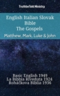 Image for English Italian Slovak Bible - The Gospels - Matthew, Mark, Luke &amp; John: Basic English 1949 - La Bibbia Riveduta 1924 - Rohackova Biblia 1936