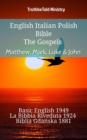 Image for English Italian Polish Bible - The Gospels - Matthew, Mark, Luke &amp; John: Basic English 1949 - La Bibbia Riveduta 1924 - Biblia Gdanska 1881