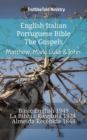 Image for English Italian Portuguese Bible - The Gospels - Matthew, Mark, Luke &amp; John: Basic English 1949 - La Bibbia Riveduta 1924 - Almeida Recebida 1848