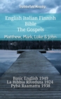 Image for English Italian Finnish Bible - The Gospels - Matthew, Mark, Luke &amp; John: Basic English 1949 - La Bibbia Riveduta 1924 - Pyha Raamattu 1938