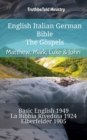 Image for English Italian German Bible - The Gospels - Matthew, Mark, Luke &amp; John: Basic English 1949 - La Bibbia Riveduta 1924 - Elberfelder 1905