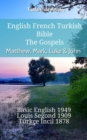 Image for English French Turkish Bible - The Gospels - Matthew, Mark, Luke &amp; John: Basic English 1949 - Louis Segond 1910 - Turkce Incil 1878