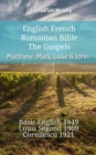 Image for English French Romanian Bible - The Gospels - Matthew, Mark, Luke &amp; John: Basic English 1949 - Louis Segond 1910 - Cornilescu 1921