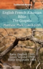 Image for English French Albanian Bible - The Gospels - Matthew, Mark, Luke &amp; John: Basic English 1949 - Louis Segond 1910 - Bibla Shqiptare 1884