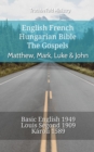 Image for English French Hungarian Bible - The Gospels - Matthew, Mark, Luke &amp; John: Basic English 1949 - Louis Segond 1910 - Karoli 1589