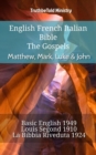 Image for English French Italian Bible - The Gospels - Matthew, Mark, Luke &amp; John: Basic English 1949 - Louis Segond 1910 - La Bibbia Riveduta 1924