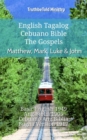 Image for English Tagalog Cebuano Bible - The Gospels - Matthew, Mark, Luke &amp; John: Basic English 1949 - Ang Biblia 1905 - Cebuano Ang Biblia, Bugna Version 1917