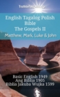 Image for English Tagalog Polish Bible - The Gospels II - Matthew, Mark, Luke &amp; John: Basic English 1949 - Ang Biblia 1905 - Biblia Jakuba Wujka 1599