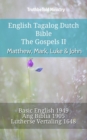 Image for English Tagalog Dutch Bible - The Gospels II - Matthew, Mark, Luke &amp; John: Basic English 1949 - Ang Biblia 1905 - Lutherse Vertaling 1648