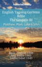 Image for English Tagalog German Bible - The Gospels III - Matthew, Mark, Luke &amp; John: Basic English 1949 - Ang Biblia 1905 - Lutherbibel 1545