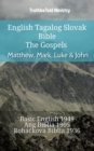 Image for English Tagalog Slovak Bible - The Gospels - Matthew, Mark, Luke &amp; John: Basic English 1949 - Ang Biblia 1905 - Rohackova Biblia 1936