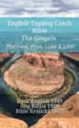 Image for English Tagalog Czech Bible - The Gospels - Matthew, Mark, Luke &amp; John: Basic English 1949 - Ang Biblia 1905 - Bible Kralicka 1613