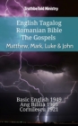 Image for English Tagalog Romanian Bible - The Gospels - Matthew, Mark, Luke &amp; John: Basic English 1949 - Ang Biblia 1905 - Cornilescu 1921