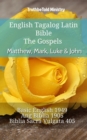 Image for English Tagalog Latin Bible - The Gospels - Matthew, Mark, Luke &amp; John: Basic English 1949 - Ang Biblia 1905 - Biblia Sacra Vulgata 405