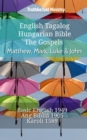 Image for English Tagalog Hungarian Bible - The Gospels - Matthew, Mark, Luke &amp; John: Basic English 1949 - Ang Biblia 1905 - Karoli 1589