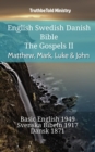 Image for English Swedish Danish Bible - The Gospels II - Matthew, Mark, Luke &amp; John: Basic English 1949 - Svenska Bibeln 1917 - Dansk 1871