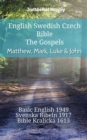 Image for English Swedish Czech Bible - The Gospels - Matthew, Mark, Luke &amp; John: Basic English 1949 - Svenska Bibeln 1917 - Bible Kralicka 1613