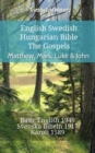 Image for English Swedish Hungarian Bible - The Gospels - Matthew, Mark, Luke &amp; John: Basic English 1949 - Svenska Bibeln 1917 - Karoli 1589