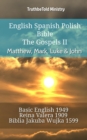 Image for English Spanish Polish Bible - The Gospels II - Matthew, Mark, Luke &amp; John: Basic English 1949 - Reina Valera 1909 - Biblia Jakuba Wujka 1599