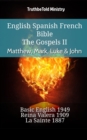 Image for English Spanish French Bible - The Gospels II - Matthew, Mark, Luke &amp; John: Basic English 1949 - Reina Valera 1909 - La Sainte 1887