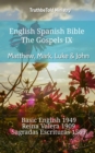 Image for English Spanish Bible - The Gospels IX - Matthew, Mark, Luke &amp; John: Basic English 1949 - Reina Valera 1909 - Sagradas Escrituras 1569