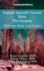 Image for English Spanish Finnish Bible - The Gospels - Matthew, Mark, Luke &amp; John: Basic English 1949 - Reina Valera 1909 - Pyha Raamattu 1938