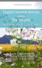 Image for English Spanish Korean Bible - The Gospels - Matthew, Mark, Luke &amp; John: Basic English 1949 - Reina Valera 1909 - a  a  a  a  a  a  a  a a  a  a  a  a  a  a  a   1910