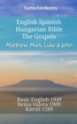 Image for English Spanish Hungarian Bible - The Gospels - Matthew, Mark, Luke &amp; John: Basic English 1949 - Reina Valera 1909 - Karoli 1589