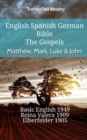 Image for English Spanish German Bible - The Gospels - Matthew, Mark, Luke &amp; John: Basic English 1949 - Reina Valera 1909 - Elberfelder 1905
