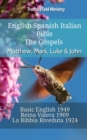 Image for English Spanish Italian Bible - The Gospels - Matthew, Mark, Luke &amp; John: Basic English 1949 - Reina Valera 1909 - La Bibbia Riveduta 1924