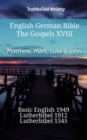 Image for English German Bible - The Gospels XVIII - Matthew, Mark, Luke &amp; John: Basic English 1949 - Lutherbibel 1912 - Lutherbibel 1545