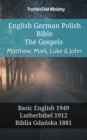 Image for English German Polish Bible - The Gospels - Matthew, Mark, Luke &amp; John: Basic English 1949 - Lutherbibel 1912 - Biblia Gdanska 1881