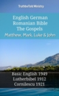 Image for English German Romanian Bible - The Gospels - Matthew, Mark, Luke &amp; John: Basic English 1949 - Lutherbibel 1912 - Cornilescu 1921