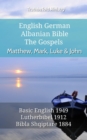 Image for English German Albanian Bible - The Gospels - Matthew, Mark, Luke &amp; John: Basic English 1949 - Lutherbibel 1912 - Bibla Shqiptare 1884