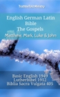 Image for English German Latin Bible - The Gospels - Matthew, Mark, Luke &amp; John: Basic English 1949 - Lutherbibel 1912 - Biblia Sacra Vulgata 405