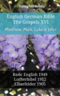 Image for English German Bible - The Gospels XVI - Matthew, Mark, Luke &amp; John: Basic English 1949 - Lutherbibel 1912 - Elberfelder 1905