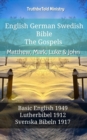 Image for English German Swedish Bible - The Gospels - Matthew, Mark, Luke &amp; John: Basic English 1949 - Lutherbibel 1912 - Svenska Bibeln 1917